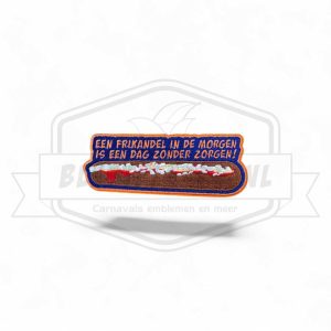 Embleem Een Frikandel in de morgen is een dag zonder zorgen carnavals patch Oranje - Blauw