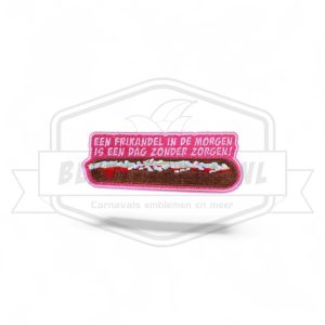 Embleem Een Frikandel in de morgen is een dag zonder zorgen carnavals patch Roze